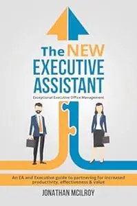 The New Executive Assistant: Exceptional executive office management