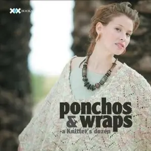 Ponchos & Wraps: A Knitter's Dozen