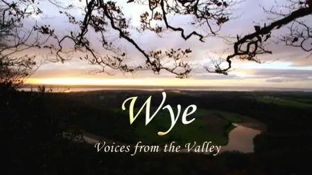 BBC Natural World - Wye: Voices from the Valley (2007)