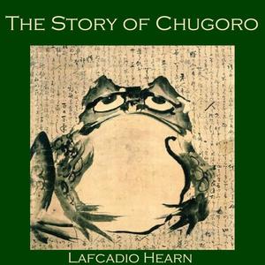 «The Story of Chugoro» by Lafcadio Hearn