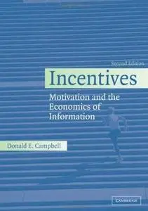 Incentives: Motivation and the Economics of Information by  Donald E. Campbell