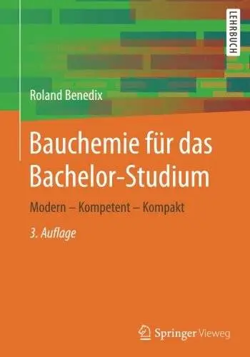 Bauchemie fur das Bachelor-Studium: Modern - Kompetent - Kompakt