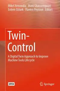 Twin-Control: A Digital Twin Approach to Improve Machine Tools Lifecycle (Repost)
