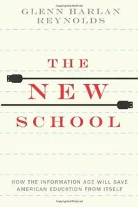 The New School: How the Information Age Will Save American Education from Itself