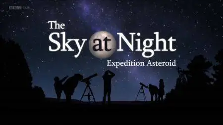 BBC The Sky at Night - Expedition Asteroid (2018)