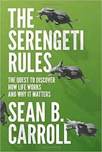 The Serengeti Rules: The Quest to Discover How Life Works and Why It Matters