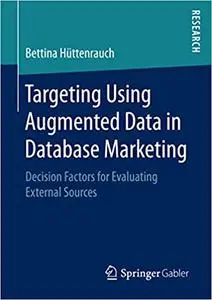 Targeting Using Augmented Data in Database Marketing: Decision Factors for Evaluating External Sources (Repost)