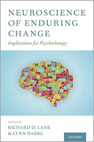 Neuroscience of Enduring Change: Implications for Psychotherapy (Repost)