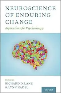 Neuroscience of Enduring Change: Implications for Psychotherapy (Repost)