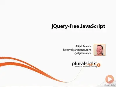 Pluralsight - jQuery-free JavaScript [repost]