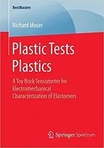 Plastic Tests Plastics: A Toy Brick Tensometer for Electromechanical Characterization of Elastomers (Repost)