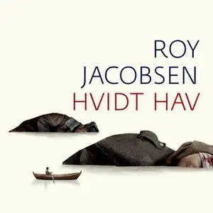 «Hvidt hav» by Roy Jacobsen