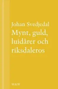 «Mynt, guld, luidårer och riksdaleros : Pengarna och Birger Sjöbergs Kvartetten...» by Johan Svedjedal