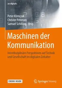 Maschinen der Kommunikation: Interdisziplinäre Perspektiven auf Technik und Gesellschaft im digitalen Zeitalter