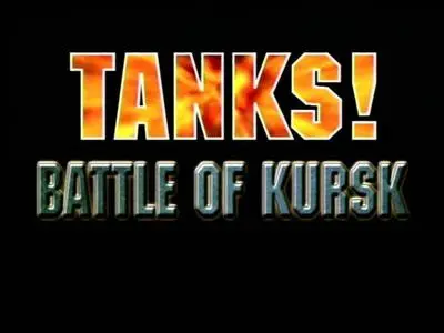 Tanks Evolution of a Legend - The Battle Of Kursk