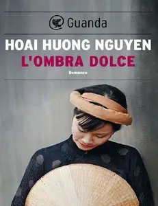 Hoai Huong Nguyen - L'ombra dolce