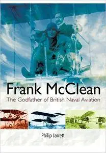 Frank McClean: The Godfather of British Naval Aviation