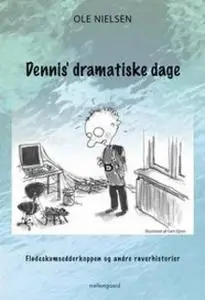 «Dennis’ dramatiske dage Flødeskumsedderkoppen og andre røverhistorier» by Ole Nielsen
