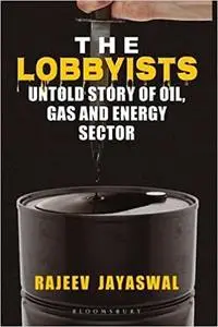 The Lobbyists: Untold Story of Oil Gas and Energy Sector