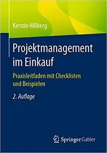 Projektmanagement im Einkauf: Praxisleitfaden mit Checklisten und Beispielen, 2. Aufl.