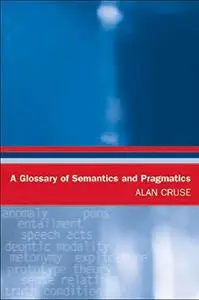 A Glossary of Semantics and Pragmatics (Glossaries in Linguistics)