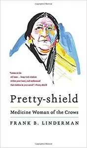 Pretty-shield: Medicine Woman of the Crows