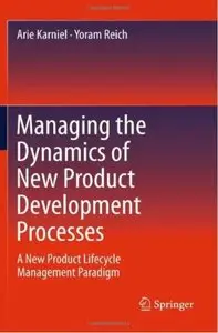 Managing the Dynamics of New Product Development Processes: A New Product Lifecycle Management Paradigm [Repost]