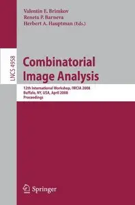 Combinatorial Image Analysis: 12th International Workshop, IWCIA 2008, Buffalo, NY, USA (repost)