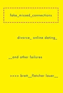 Fake Missed Connections: Divorce, Online Dating, and Other Failures