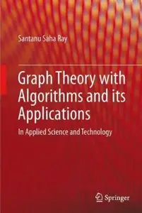 Graph Theory with Algorithms and its Applications: In Applied Science and Technology [Repost]