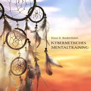 «Kybernetisches Mentaltraining» by Klaus D. Biedermann