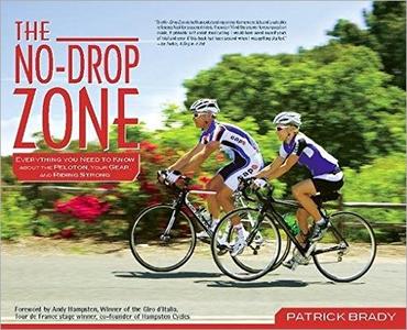 The No-Drop Zone: Everything You Need to Know about the Peloton, Your Gear, and Riding Strong