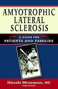 Amyotrophic Lateral Sclerosis: A Guide for Patients and Families Ed 3