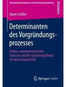 Determinanten des Vorgründungsprozesses: Einfluss unternehmerischer Chancen und des Gründungsklimas im Hochschulumfeld