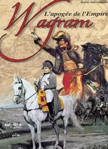 Wagram. L'apogée de l'Empire [Repost]