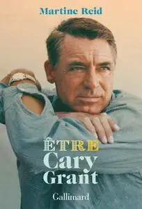 Martine Reid, "Être Cary Grant"