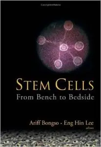 Stem Cells: From Benchtop to Bedside by Eng Hin Lee