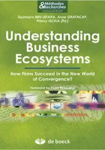 Understanding Business Ecosystems: How Firms Succeed in the New World of Convergence?