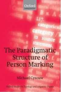 The Paradigmatic Structure of Person Marking (repost)
