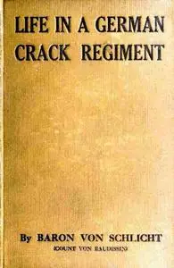 «Life in a German Crack Regiment» by Graf von Wolf Ernst Hugo Emil Baudissin