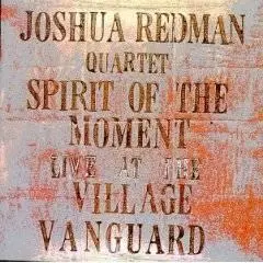 Joshua Redman - Spirit of the Moment (Live at the Village Vanguard).