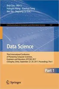 Data Science: Third International Conference of Pioneering Computer Scientists, Engineers and Educators, ICPCSEE 2017, Part I