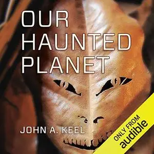 Our Haunted Planet