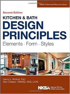 Kitchen and Bath Design Principles: Elements, Form, Styles, 2nd Edition