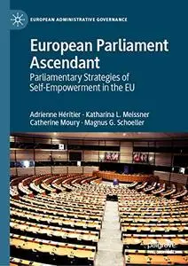 European Parliament Ascendant: Parliamentary Strategies of Self-Empowerment in the EU (Repost)