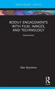Bodily Engagements with Film, Images, and Technology: Somavision