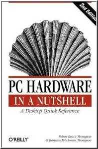 PC Hardware in a Nutshell, 2nd Edition by  Robert Bruce Thompson