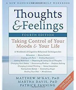 Thoughts and Feelings: Taking Control of Your Moods and Your Life (4th edition) [Repost]