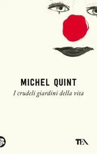 Michel Quint - I crudeli giardini della vita