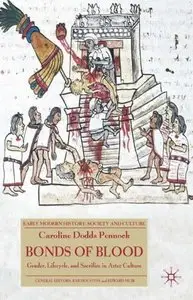 Bonds of Blood: Gender, Lifecycle, and Sacrifice in Aztec Culture 